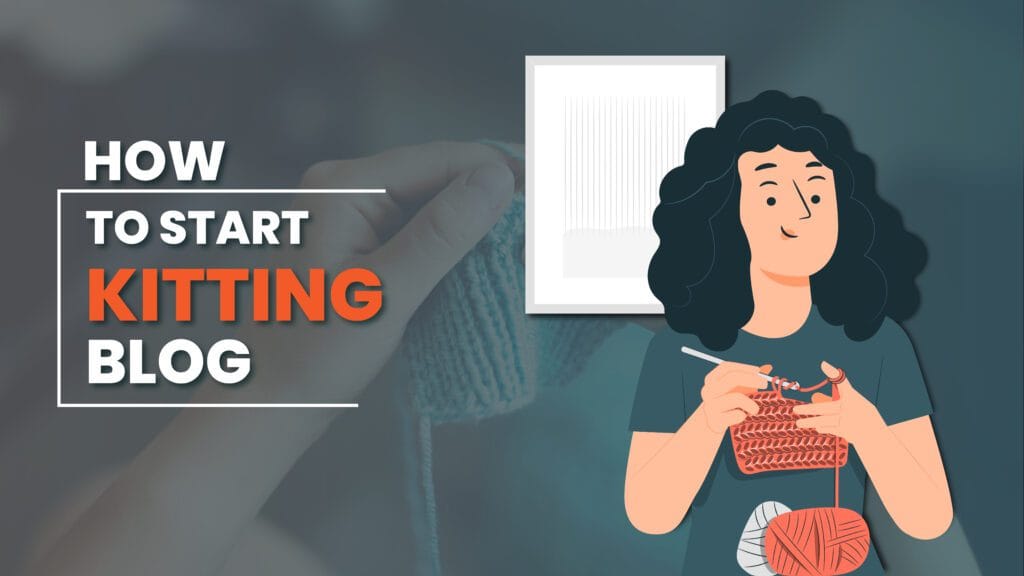 how to start a Knitting Blog