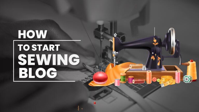 How to Start a Sewing Blog