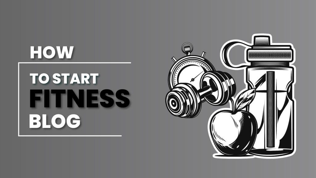 how to start a fitness blog in 2026