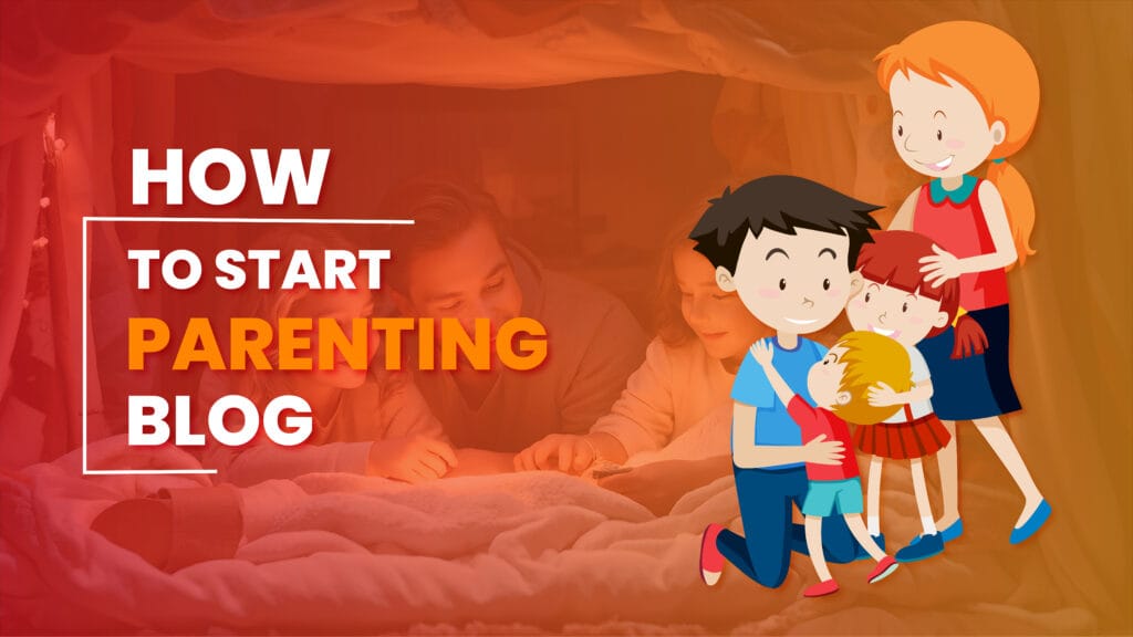 How to Start a Parenting Blog in 2026