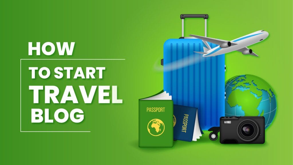 How to Start A Travel Blog