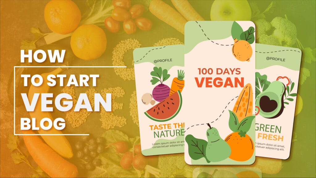 How to Start a Vegan Blog in 2026