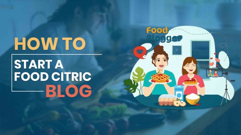 How to Start a Food Citric Blog