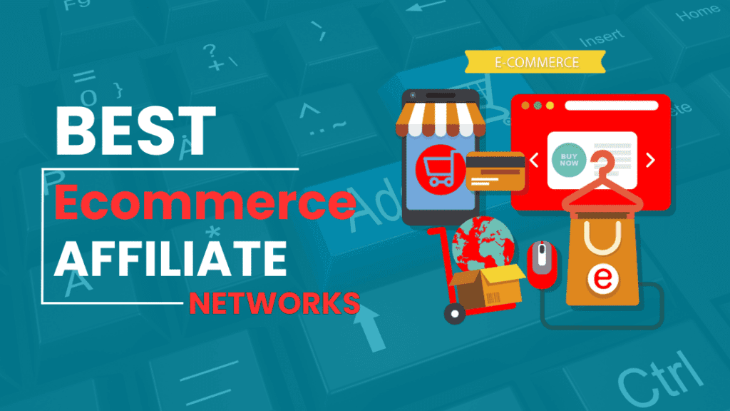 Best Ecommerce Affiliate Networks
