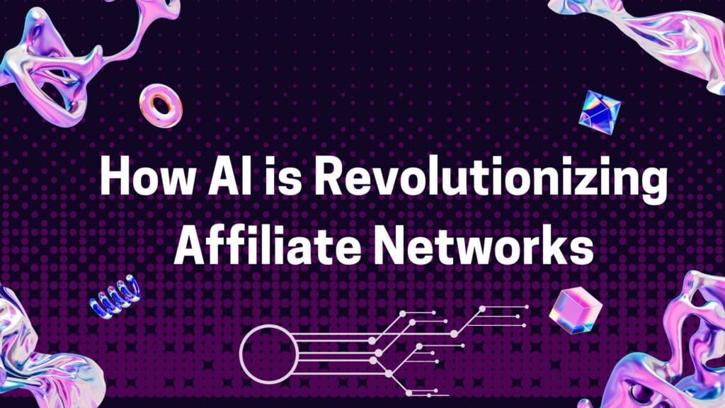 How AI is Revolutionizing Affiliate Networks in 2026 How AI is Revolutionizing Affiliate Networks in 2025