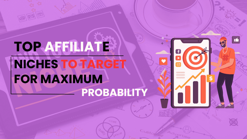 Top Affiliate Niches to Target for Maximum Profitability