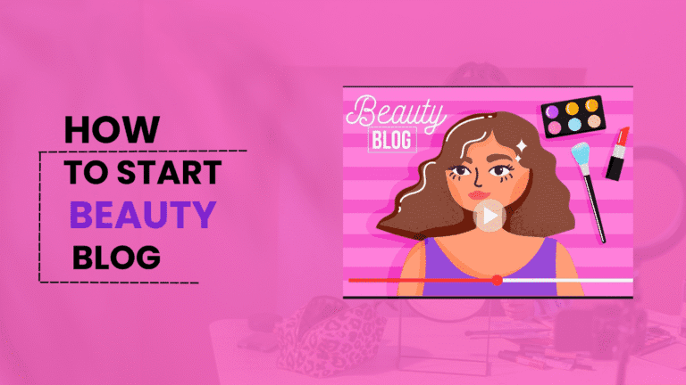 How to Start a Beauty Blog in 2025