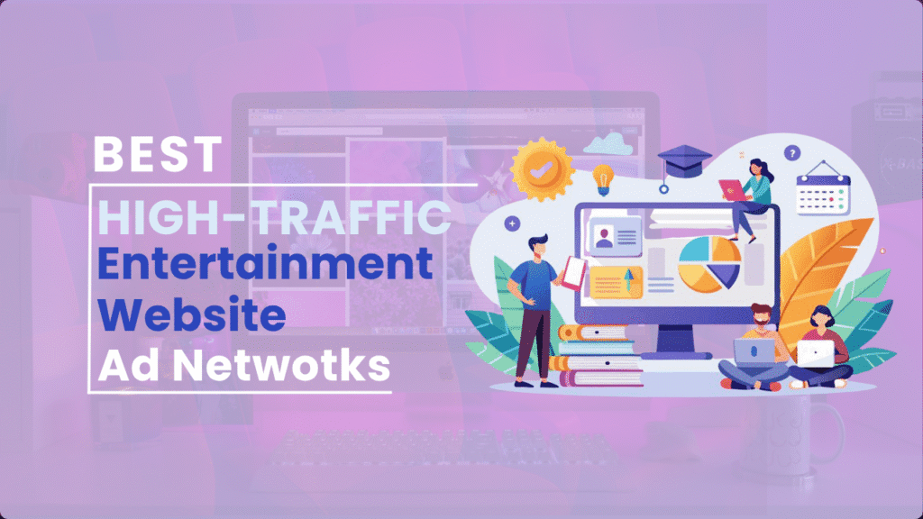Best High-Traffic Entertainment Website Ad Networks in 2026