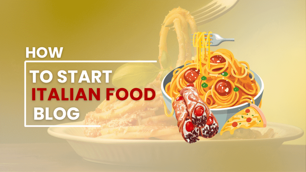 Start an Italian Food Blog in 2026