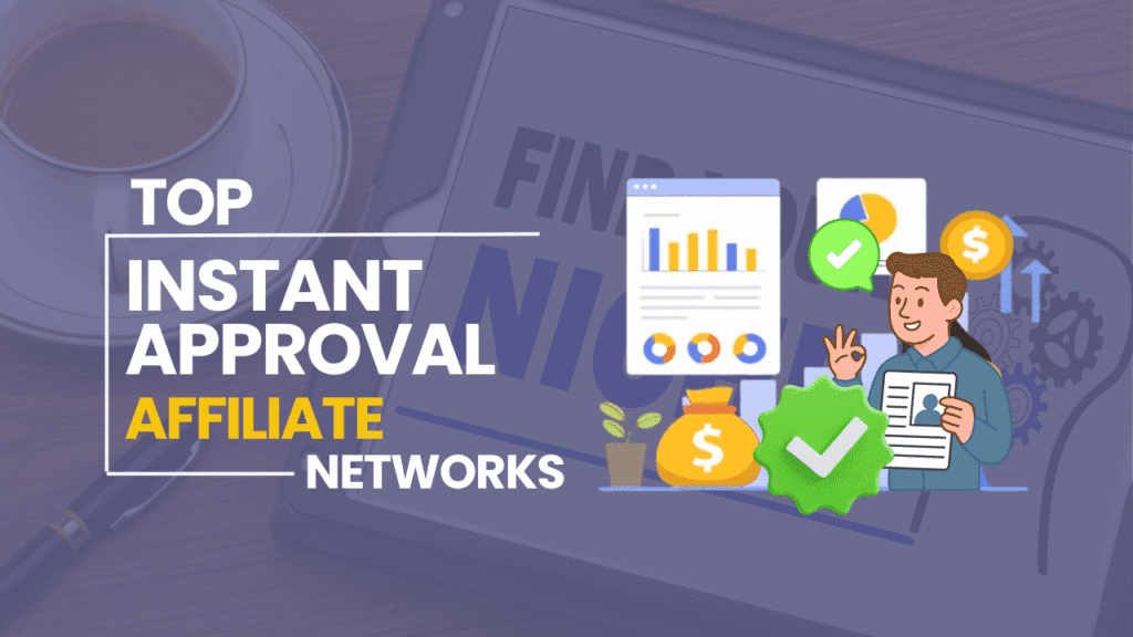 Top Instant Approval Affiliate Networks